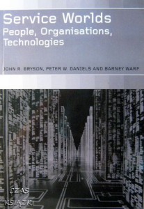 J.R.Bryson P.W.Daniels B.Warf, Service Worlds People Organisations Technologies