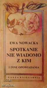Ewa Nowacka, Spotkanie nie wiadomo z kim i inne opowiadania