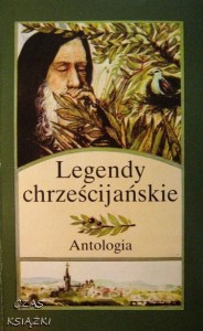 red.Adam Wieczorek, Legendy chrześcijańskie antologia