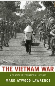 Mark Atwood Lawrence, The Vietnam War: A Concise International History
