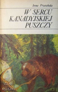 Irena Przewłocka, W sercu kanadyjskiej puszczy