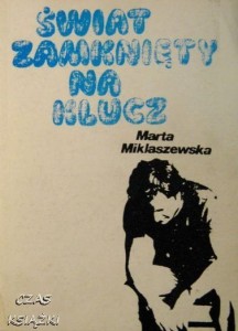 Marta Miklaszewska, Świat zamknięty na klucz