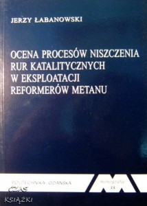 Jerzy Łabanowski, Ocena procesów niszczenia rur katalitycznych w eksploatacji reformerów metanu