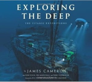 James Cameron, Exploring the Deep: The Titanic Expeditions