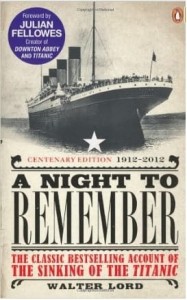 W.Lord J.Fellowes B.Lavery, A Night to Remember: The Classic Bestselling Account of the Sinking of the Titanic