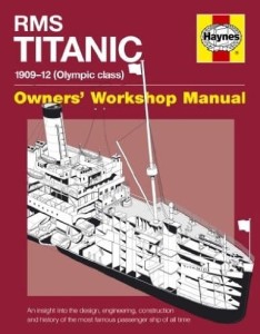 D.Hutchings R.de Kerbrech, RMS Titanic Manual: 1909-1912 Olympic Class (Owner's Workshop Manual)