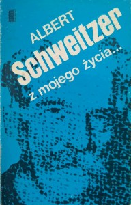 Albert  Schweitzer, Z mojego życia