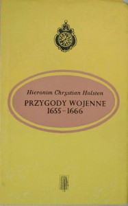 Hieronim Chrystian Holsten, Przygody wojenne 1655- 1666