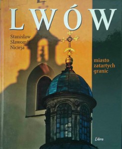 Stanisław Sławomir Nicieja, Lwów Miasto zatartych granic