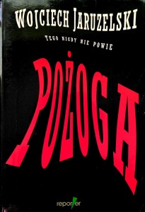 Henryk Piecuch, Pożoga Wojciech Jaruzelski tego nigdy nie powie