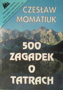 Czesław Momatiuk, 500 zagadek o Tatrach