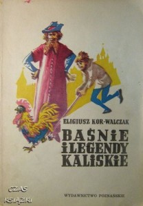 Eligiusz Kor- Walczak, Baśnie i legendy kaliskie