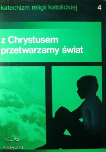 praca zbiorowa, Z Chrystusem przetwarzamy świat