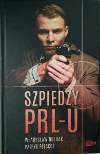 Władysław Bułhak Patryk Pleskot, Szpiedzy PRL-u