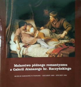Malarstwo późnego romantyzmu z Galerii Atanazego hr. Raczyńskiego