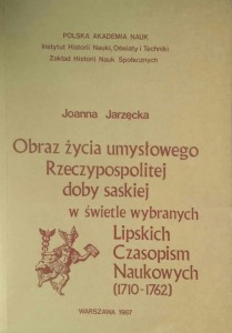 Joanna Jarzęcka, Obraz życia umysłowego Rzeczypospolitej doby saskiej