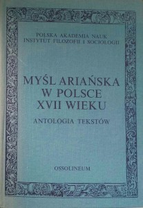 Zbigniew Ogonowski, Myśl ariańska w Polsce XVII wieku Antologia tekstów