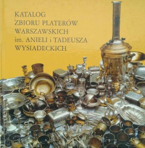 Katalog zbioru platerów warszawskich im. Anieli i Tadeusza Wysiadeckich