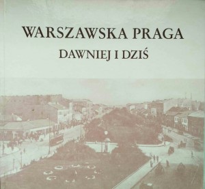 Andrzej Sołtan, Warszawska Praga dawniej i dziś