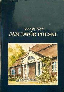 Maciej Rydel, Jam Dwór Polski
