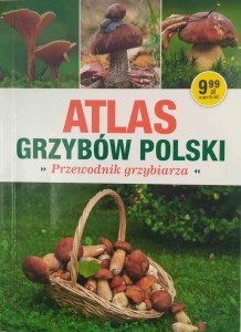 Atlas grzybów Polski Przewodnik grzybiarza