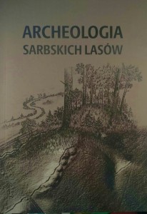 Andrzej Michałowski, Archeologia sarbskich lasów