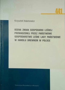 Krzysztof Adamowicz, Ocena zmian gospodarki leśnej prowadzonej przez  Państwowe Gospodarstwo Leśne Lasy Państwowe w handlu drewnem w Polsce