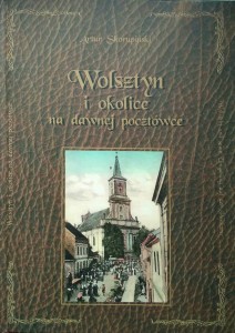 Artur Skorupiński, Wolsztyn i okolice na dawnej pocztówce