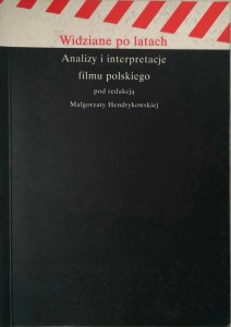 Hendrykowska, Widziane po latach Analizy i interpretacje filmu polskiego