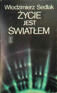 Włodzimierz Sedlak, Życie jest światłem