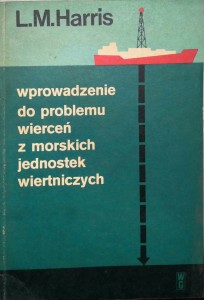 L.M.Harris, Wprowadzenie do problemu wierceń z morskich jednostek wiertniczych