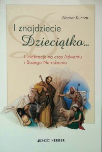 Werner Kuchar, I znajdziecie Dzieciątko