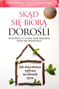 Małgorzata Liszyk- Kozłowska, Skąd się biorą dorośli