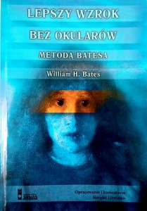 William Bates, Lepszy wzrok bez okularów metodą Batesa