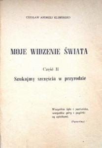 Czesław Klimuszko, Moje widzenie świata Szukajmy szczęścia w przyrodzie