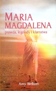 Amy Welborn, Maria Magdalena prawda, legendy i kłamstwa