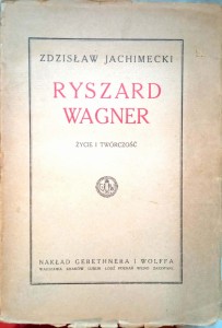Zdzisław Jachimecki, Ryszard Wagner Życie i twórczość