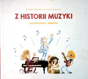 Wasowski Gonzales, Z historii muzyki dla wszystkich- wierszyki