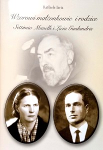 Raffaele Iaria, Wzorowi małżonkowie i rodzice Settimio Manelli i Licia Gualandris