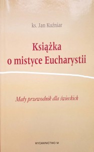 Jan Kuźniar, Książka o mistyce Eucharystii