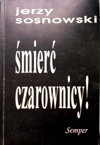 Jerzy Sosnowski, Śmierć czarownicy!