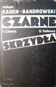 Juliusz Kaden-Bandrowski, Czarne skrzydła 1.Lenora 2.Tadeusz