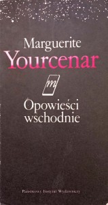 Marguerite Yourcenar, Opowieści wschodnie
