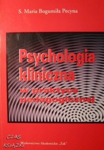S.Maria Bogumiła Pecyna, Psychologia kliniczna w praktyce pedagogicznej