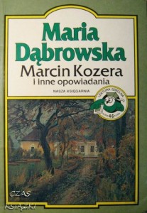 Maria Dąbrowska, Marcin Kozera i inne opowiadania