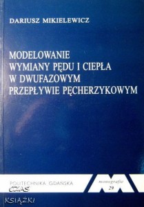 Dariusz Mikielewicz, Modelowanie wymiany pędu i ciepła w dwufazowym przepływie pęcherzykowym