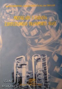 J.Bandrowski A.Gierczycki J.Thullie, Przykłady i zadania z dyfuzyjnego transportu masy