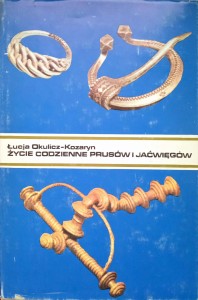 Łucja Okulicz- Kozaryn, Życie codzienne Prusów i Jaćwięgów