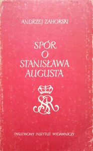 Andrzej Zahorski, Spór o Stanisława Augusta