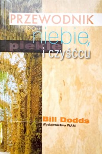 Bill Dodds, Przewodnik po niebie, piekle i czyśćcu